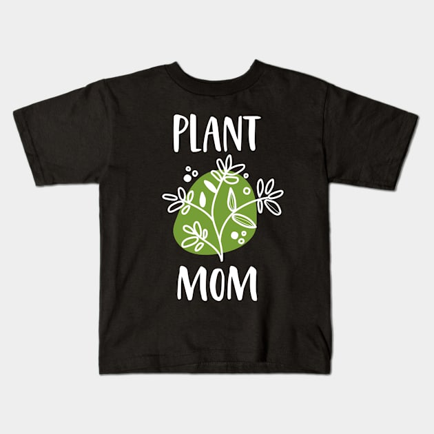 Plant Mom Gardener Plant Lover Garden Mama Kids T-Shirt by stayilbee